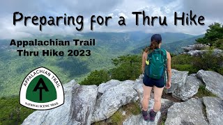 Preparing for a Thru Hike  Appalachian Trail 2023 [upl. by Benetta228]