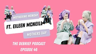 Mothering Monday ft Eileen McNeill  The Debrief Podcast [upl. by Ocer]