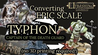 Kitbashing EPIC Scale CALAS TYPHON  Death Guard  Legions Imperialis  NO 3D PRINTING’ [upl. by Ettennaej522]