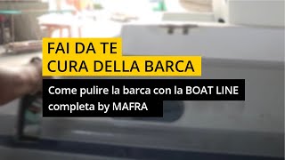 Come pulire la barca con la BOAT LINE completa by MAFRA [upl. by Alisun637]