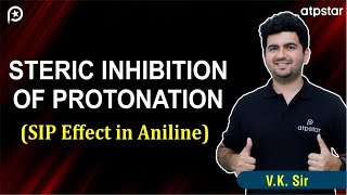 Steric Inhibition of Protonation  SIP effect  IIT JEE amp NEET Organic  VK Sir  ATP STAR Kota [upl. by Abelard]