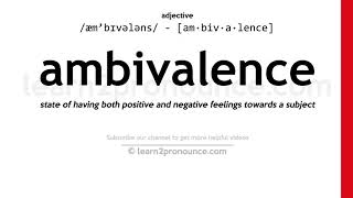 Pronunciation of Ambivalence  Definition of Ambivalence [upl. by Hawthorn]