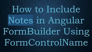 How to Include Notes in Angular FormBuilder Using FormControlName [upl. by Silisav]