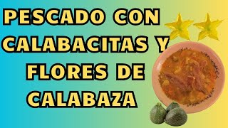 Cómo preparar pescado con calabacitas y flores de calabaza en salsa verde receta fácil deliciosa [upl. by Nevaj]