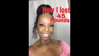 How I Lost 45 Pounds In 4 Months [upl. by Buyer]