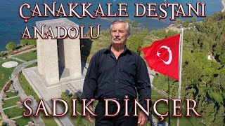 SADIK DİNÇER  ÇANAKKALE DESTANI  ANADOLU [upl. by Tegirb]