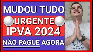 ✅URGENTE NÃO PAGUE IPVA 2024 AGORA VEJA E ENTENDA O PORQUÊ [upl. by Alexio]