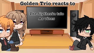 The Golden Trio Reacts To “The Slytherin Trio As Vines”  Some Harco Hensy amp Roise [upl. by Hterag58]