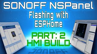 Sonoff NSPanel Custom firmware Part 2 Interface Design  NEXTION Editor tutorial [upl. by Jaf]