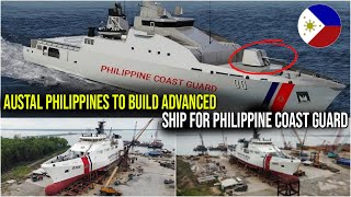 AUSTAL PHILIPPINES TO BUILD ADVANCED SHIP WITH NEW WEAPONS FOR THE PHILIPPINE COAST GUARD [upl. by Milda]