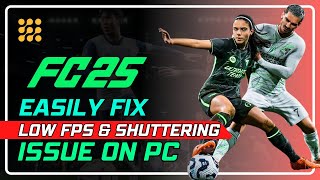 How to FIX FC 25 Low FPS Lag Stuttering amp FPS Drops  Boost Performance Now WORKING FOR 1110 [upl. by Ardnatal]