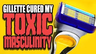 Gillette Cured My Toxic Masculinity [upl. by Shermie372]