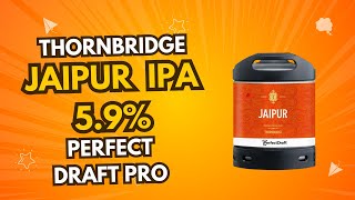 Thornbridge  Jaipur IPA  PERFECT DRAFT PRO  59 [upl. by Narcis]