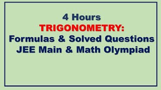 4 Hours of Trigonometry Formulas amp Solved Questions for JEE amp Math Olympiad [upl. by Ob]