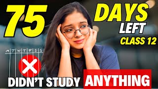 Last 75 Days Left for Class 12 Board Exam  Can You Score 95 From Now  Study Motivation [upl. by Annyrb]