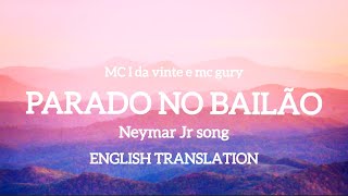 🇧🇷Parado no bailãoenglish lyrics  Neymar Jr song  tiktok sound  Chill MOOD channel [upl. by Benedetto861]