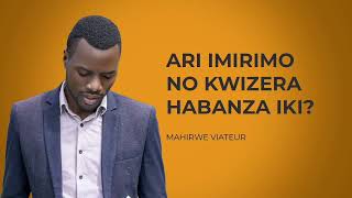 KWIZERA NIMIRIMO HABANZA IKI MAHIRWE VIATEUR [upl. by Acirderf]