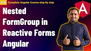 Nested Form Group Angular Reactive Forms  Reactive Forms in Angular  Complete Angular Tutorial [upl. by Cesaro]