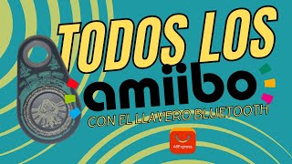 ✅ Como tener TODOS los AMIIBOS con el llavero bluetooth de Aliexpress [upl. by Esydnac]