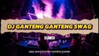 DJ GANTENG GANTENG SWAG SLOWED  REZA ARAP OKTAVIAN GANTENG IDAMAN [upl. by Suilienroc706]