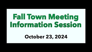 Fall Town Meeting Information Session  October 23 2024 [upl. by Aihtebat]