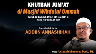 ADDIIN ANNASHIHAH  Ustadz Muhammad Daud SQ  KHUTBAH JUAMAAT MASJID WIHDATUL UMMA [upl. by Cinderella]