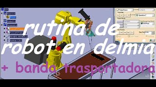 CURSO DE DELMIA CLASE 4 RUTINA DE ROBOTBanda transportadora DELMIA catia bandatrasportadora [upl. by Chancelor]