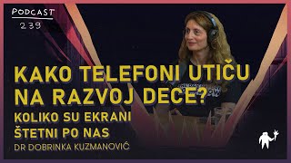 Kako telefoni utičuna razvoj dece Koliko su ekrani štetni  dr Dobrinka Kuzmanović  Agelast 239 [upl. by Olmstead]