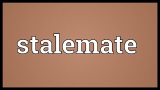 Stalemate Meaning [upl. by Albrecht]