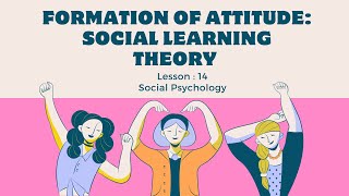 Lesson14 Formation of Attitudes  Social Learning Theory Social Psychology [upl. by Haisi]