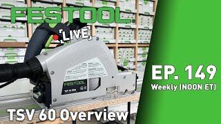 Festool Live Episode 149  TSV 60 Overview [upl. by Oicnerolf]