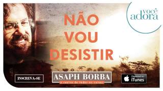 Asaph Borba  Não Vou Desistir O Centro de Todas as Coisas [upl. by Sallad]