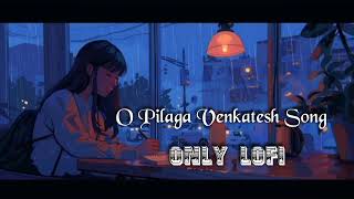 O Pilaga Venkatesh Song Lofi Slowed Reverb [upl. by Airdnat]