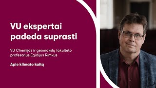 VU ekspertai padeda suprasti  Prof Egidijus Rimkus apie klimato kaitą [upl. by Thibaud]