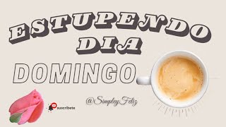 Estupendo dia 🌸☕️🪻🟣🌿⚪️🌹 Feliz Domingo 🤍 Hoy hay ser feliz 🎼 Hermoso mensaje de buenos dias [upl. by Dolorita]