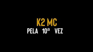 K2 MC  Pela 10ª vez [upl. by Adnohr826]