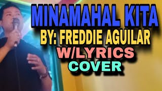 Minamahal kita by Freddie Aguilarwlyrics Cover minamahalkita freddieaguilar cover song [upl. by Eivi855]