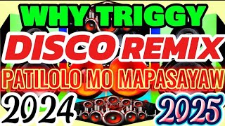 2k DISCO REMIX 💥 NONSTOP WHY TIGGY  PATI LOLO MO MAPAPASAYAW HATAW DANCE REMIX 💥 20242025 HITS [upl. by Wendolyn]