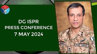 DG ISPR Press Conference  7 May 2024 [upl. by Eppesuig]