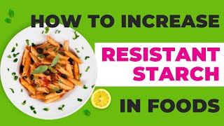 HOW TO INCREASE RESISTANT STARCH NATURALLY IN FOODS  The benefits of resistant starch [upl. by Ahteral]