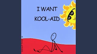 I Want KoolAid [upl. by Darin]