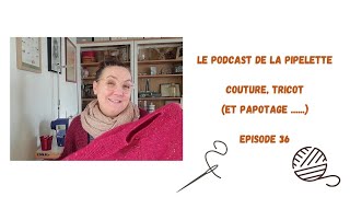 Episode 36  projets terminés et entrées plus ou moins imprévues dans le stash [upl. by Londoner]