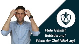 Mehr Gehalt Beförderung Wenn der Chef NEIN sagt [upl. by Eilasor]