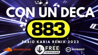 883  Con un Deca Fabio Karia Remix [upl. by Akibma]