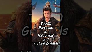 Top 10 Generals in Historical and Xianxia Dramaschinesedrama dramalist cdrama top10 [upl. by Wolfe797]