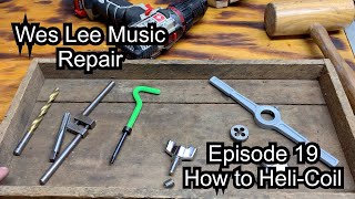 Episode 19 How To HeliCoil  Wes Lee Music Repair [upl. by Curt]