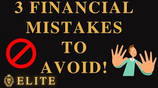 Top 3 Financial Mistakes to Avoid [upl. by Aeniah459]