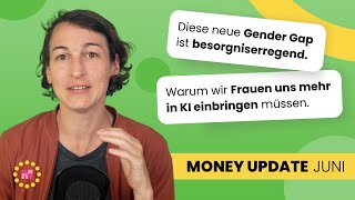 Money Update Juni Was die neueste Gender Gap mit unserer politischen Lage zu tun hat [upl. by Aikel]