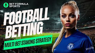 FOOTBALL BETTING Multi Bet WINNING Staking Strategy AccumulatorParlay Method [upl. by Uba321]