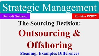 The Sourcing Decisions  Outsourcing and Offshoring Strategic Management mba aktu mba revision [upl. by Amyaj992]